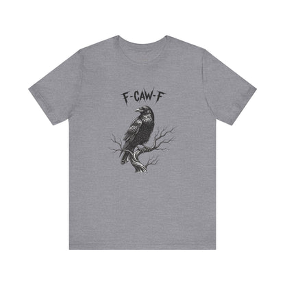 F-Caw-F Raven Graphic Tee – Gothic Crow Humor T-Shirt